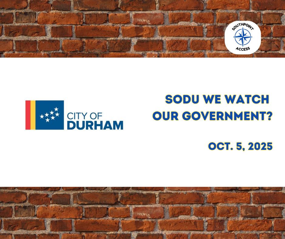 Graphic with the City of Durham logo and text reading “SoDu We Watch Our Government? Oct. 5, 2025,” created by Southpoint Access on a brick background.