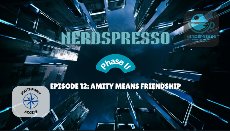 [VIDEO] Nerdspresso Phase II Episode 12: Amity Means Friendship