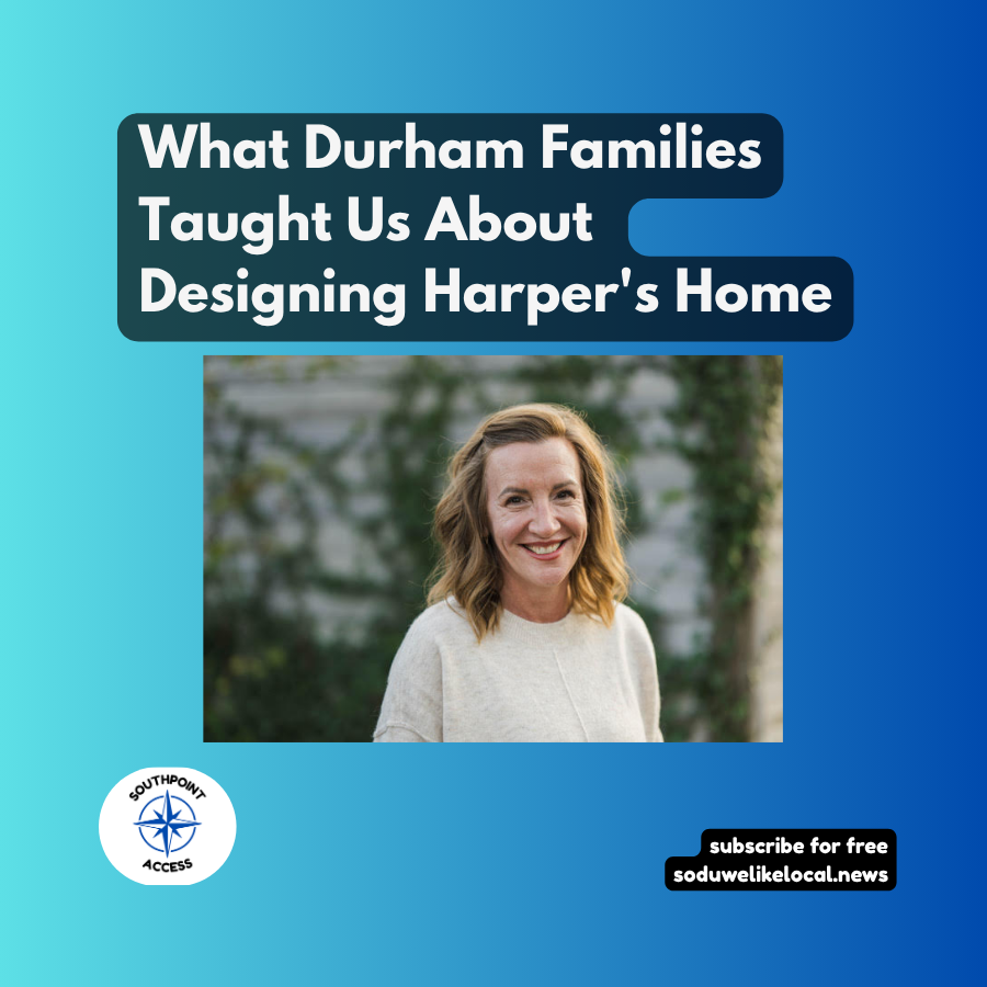 [Column] What Durham Families Taught Us About Designing Harper's Home