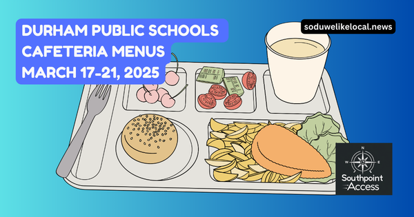 Durham Public Schools: Menus for March 17-21, 2025