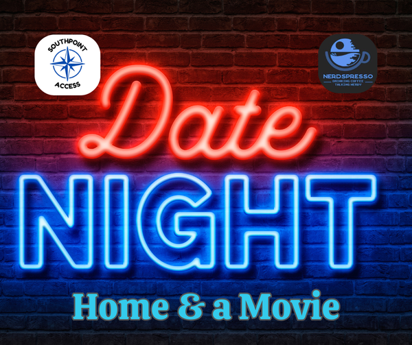 Promotional graphic with neon-style text reading “Date Night: Home & a Movie” on a brick wall background. Logos for Southpoint Access and Nerdspresso appear in the corners.