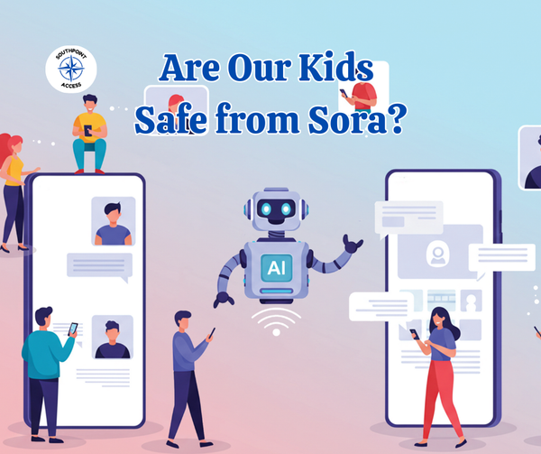 Illustration of a robot labeled “AI” between people on smartphones and large phone screens with chat bubbles; headline “Are Our Kids Safe from Sora?” and Southpoint Access logo.