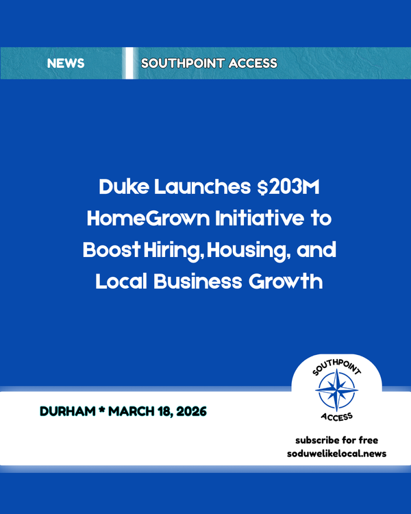 Duke Launches $203M HomeGrown Initiative to Boost Hiring, Housing, and Local Business Growth
