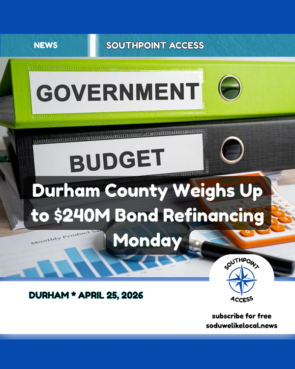 Durham County Weighs Up to $240M Bond Refinancing Monday