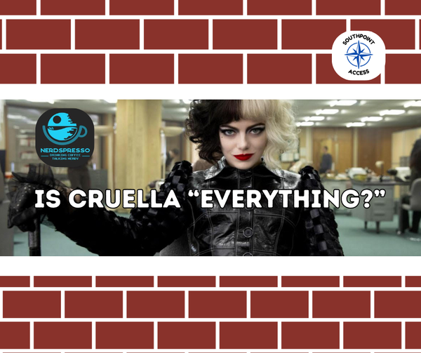 [Nerdspresso] Cruella is Everything, Y'all...or Is It?