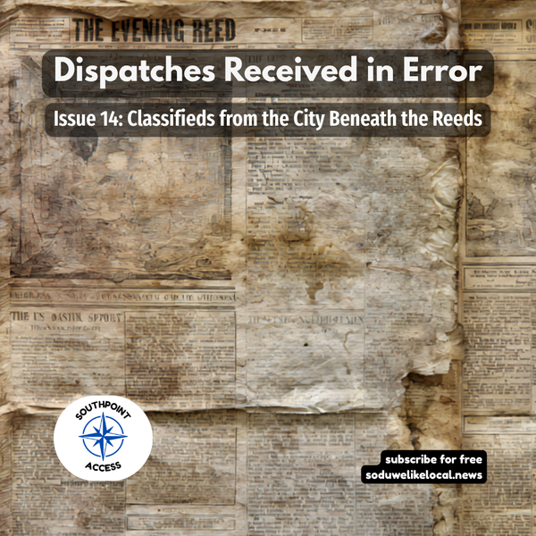 [Dispatches Received in Error Issue 14] Classifieds from the City Beneath the Reeds