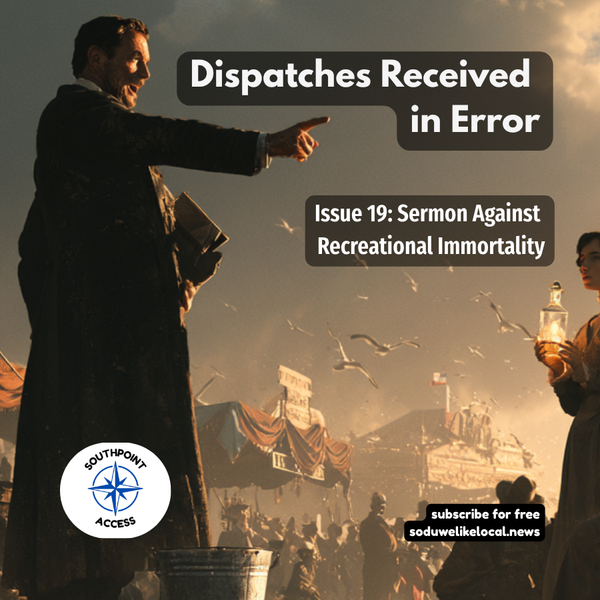 [Dispatches Received in Error Issue 19] Sermon Against Recreational Immortality