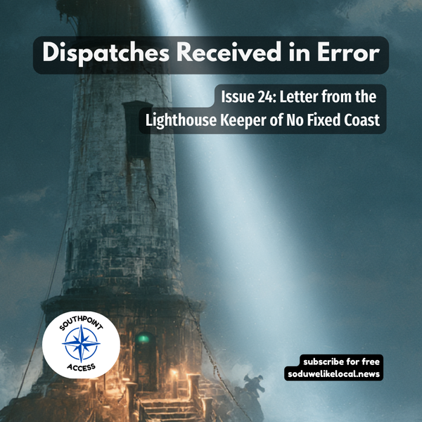 [Dispatches Received in Error Issue 23] Letter from the Lighthouse Keeper of No Fixed Coast