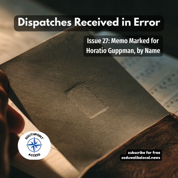 [Dispatches Received in Error Issue 27] Memo Marked for Horatio Guppman, by Name