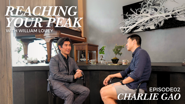 Reaching Your Peak with William Louey | Featuring Charlie Gao