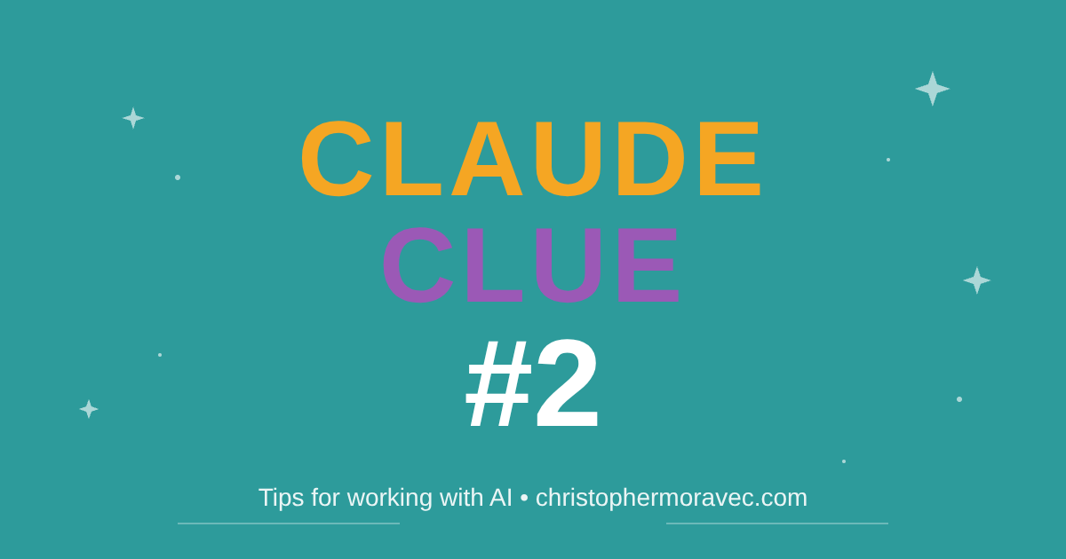 Claude Clue #2 - Tips for working with AI