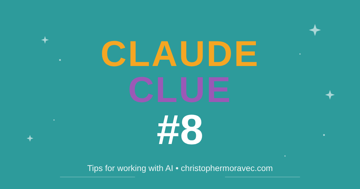 Claude Clue #8 - Tips for working with AI