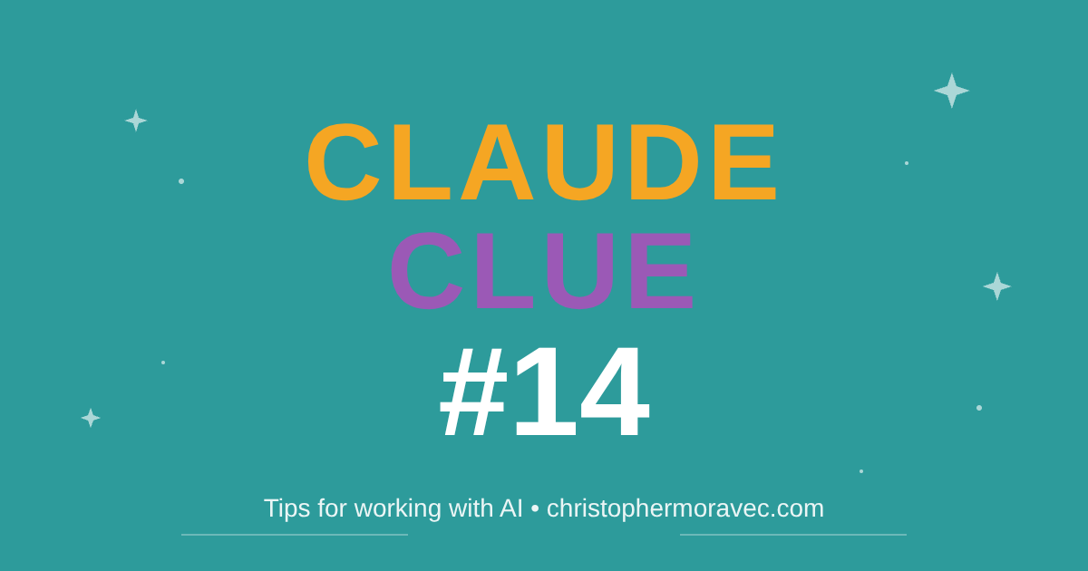 Claude Clue #14 - Tips for working with AI