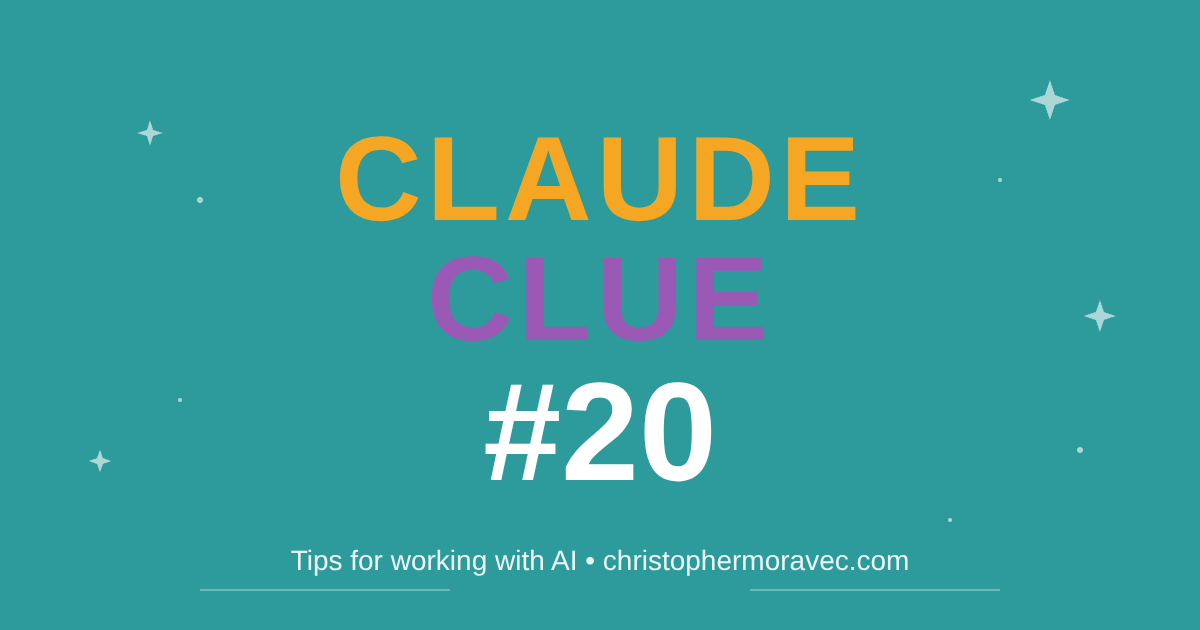 Claude Clue #20 - Tips for working with AI