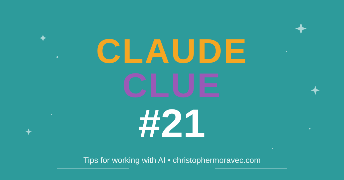 Claude Clue #21 - Tips for working with AI
