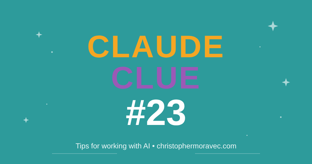 Claude Clue #23 - Tips for working with AI