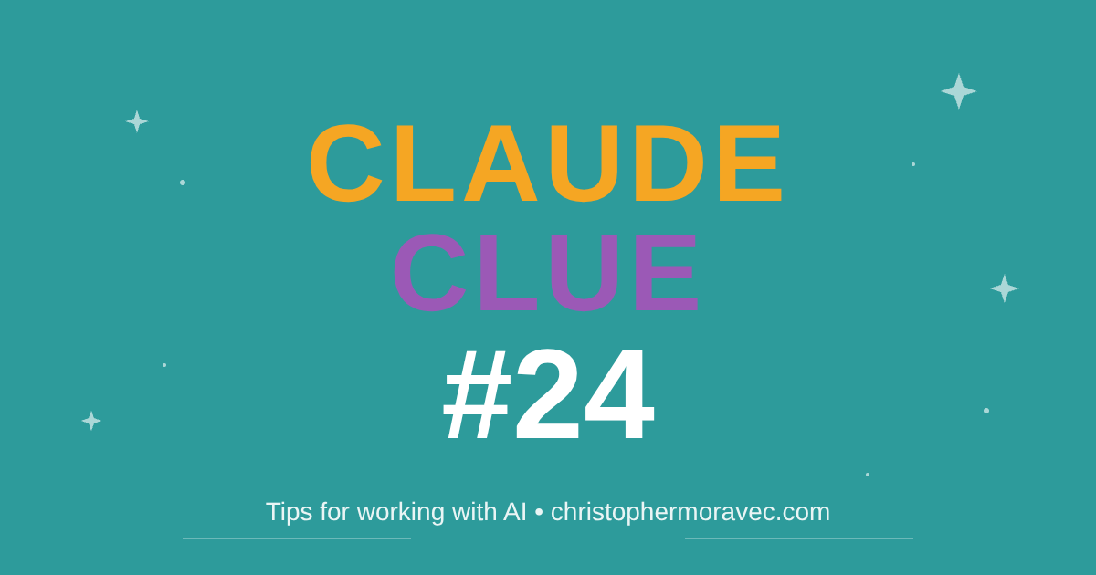 Claude Clue #24 - Tips for working with AI