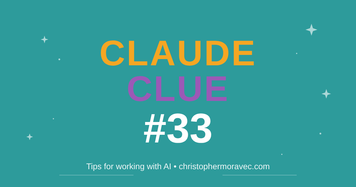 Claude Clue #33 - Tips for working with AI