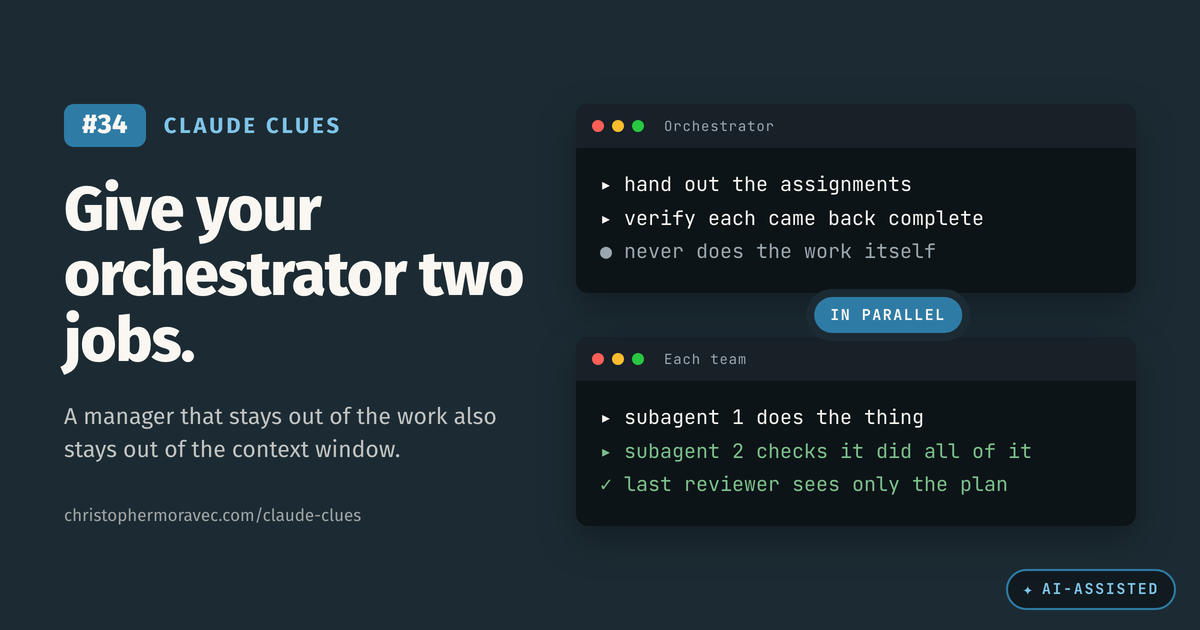 Claude Clue #34. An orchestrator with two jobs, assign and verify, over parallel do-er and checker subagent pairs, plus one reviewer that sees only the plan.