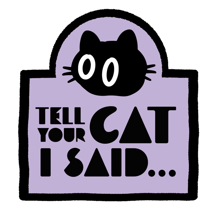 The Tell Your Cat I Said... logo in black and lilac with an illustration of a large-eyed cat.