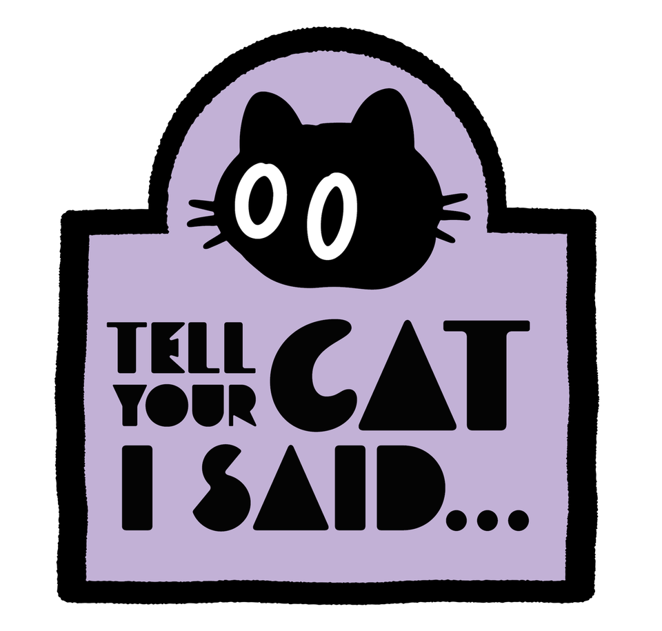 The Tell Your Cat I Said... logo in black and lilac with an illustration of a large-eyed cat.