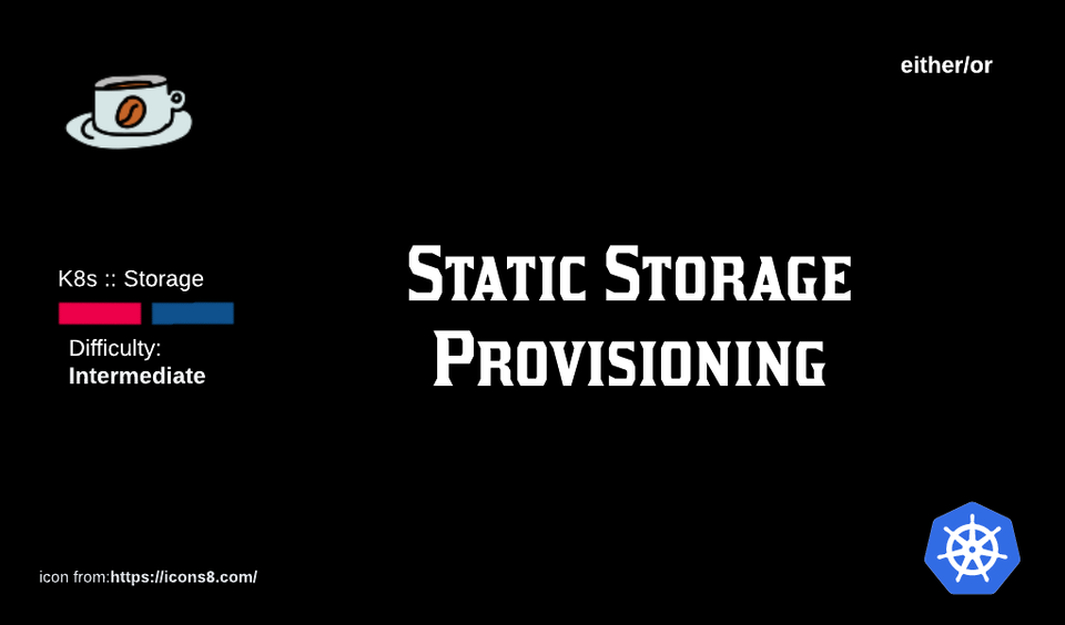 K8s Storage: Static Storage Provisioning.