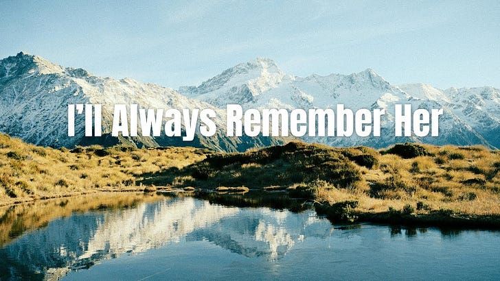 I’ll Always Remember Her