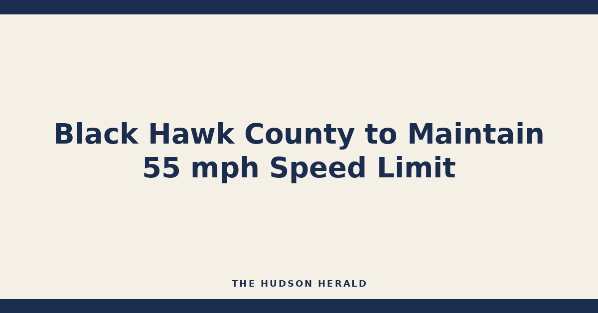 Black Hawk County to Maintain 55 mph Speed Limit