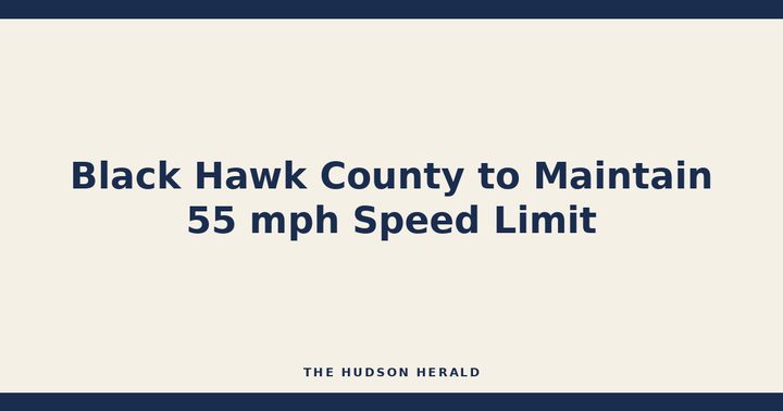 Black Hawk County to Maintain 55 mph Speed Limit
