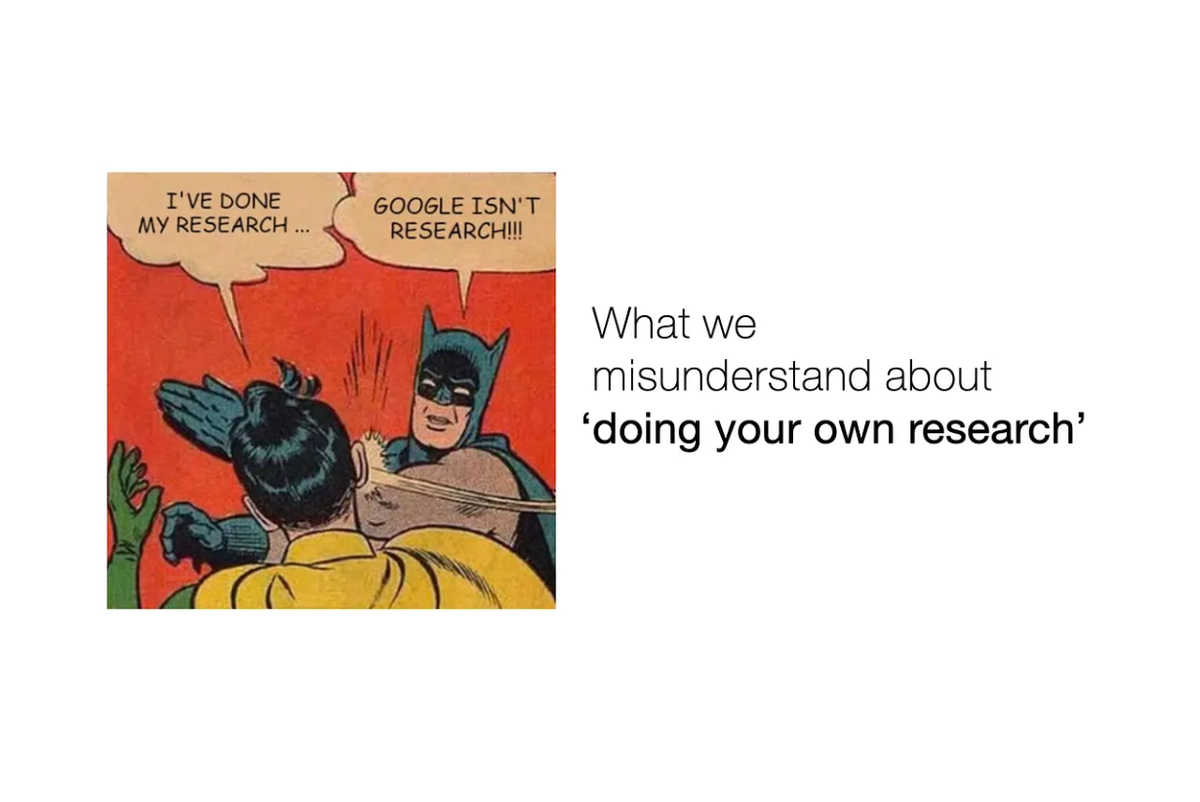 What we misunderstand about doing 'doing your own research'