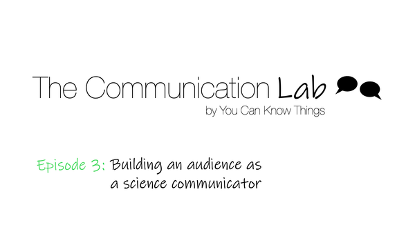 Building an audience as a science communicator