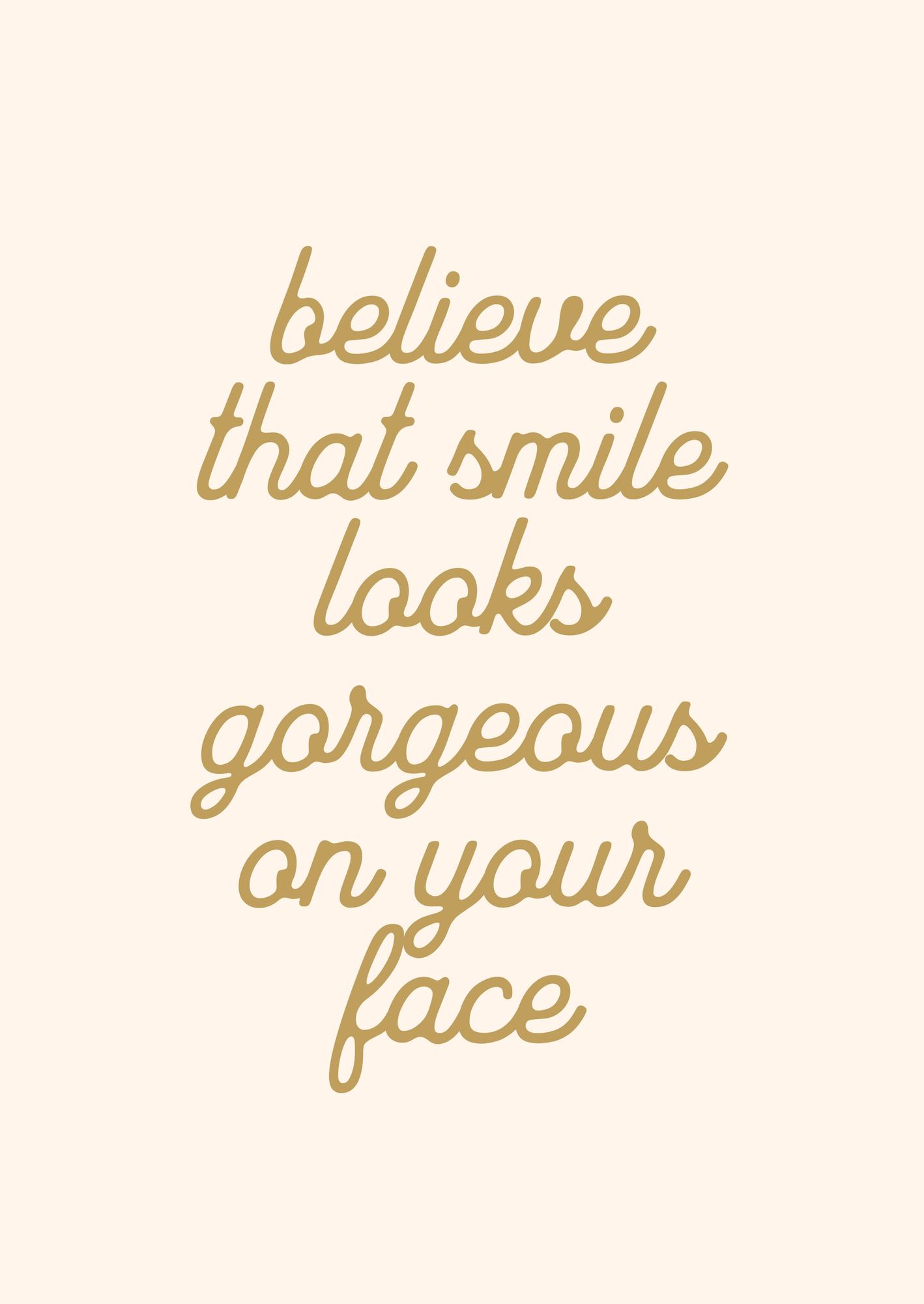 Believe That Smile Looks Gorgeous On Your Face