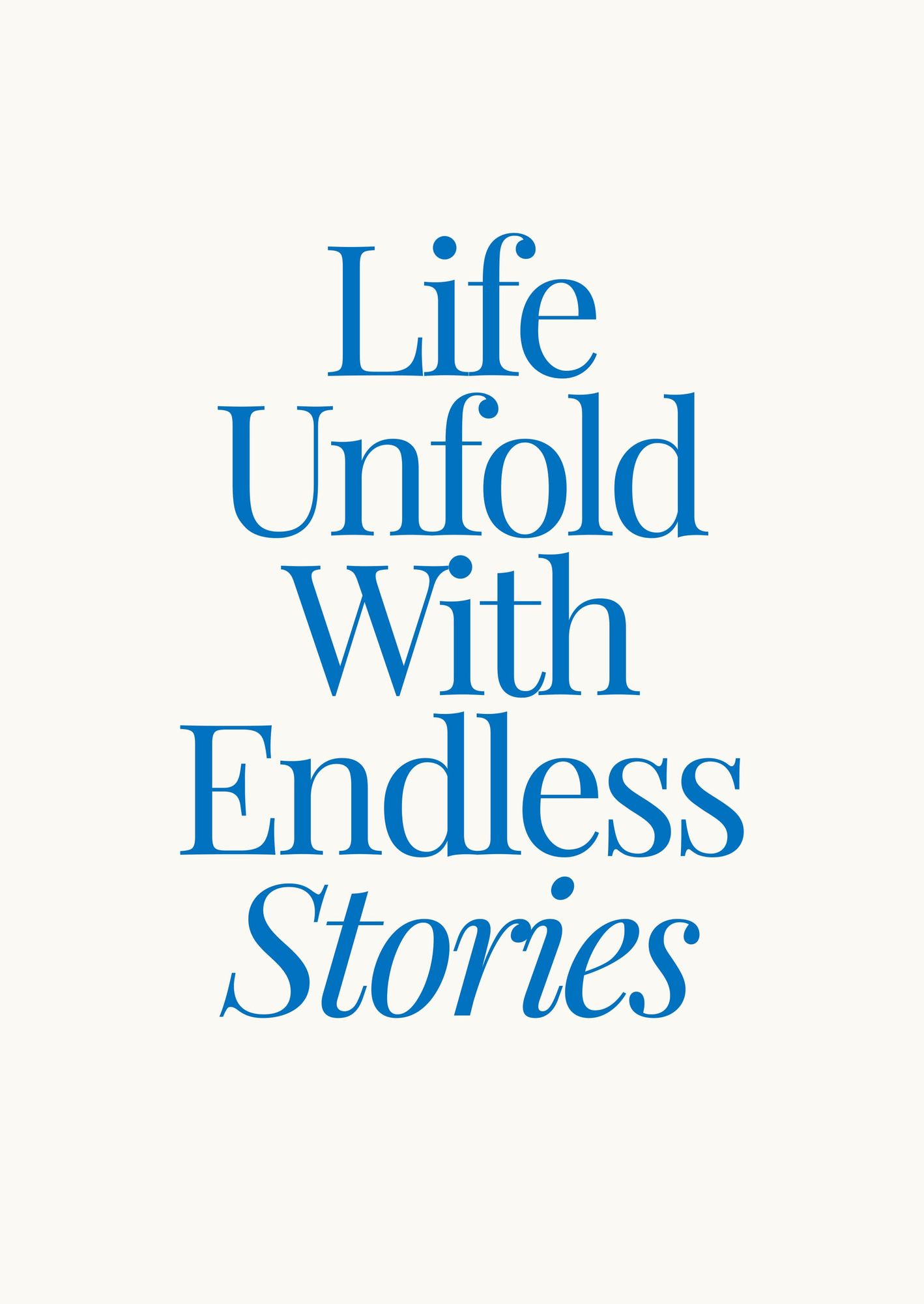 Life Unfold With Endless Stories