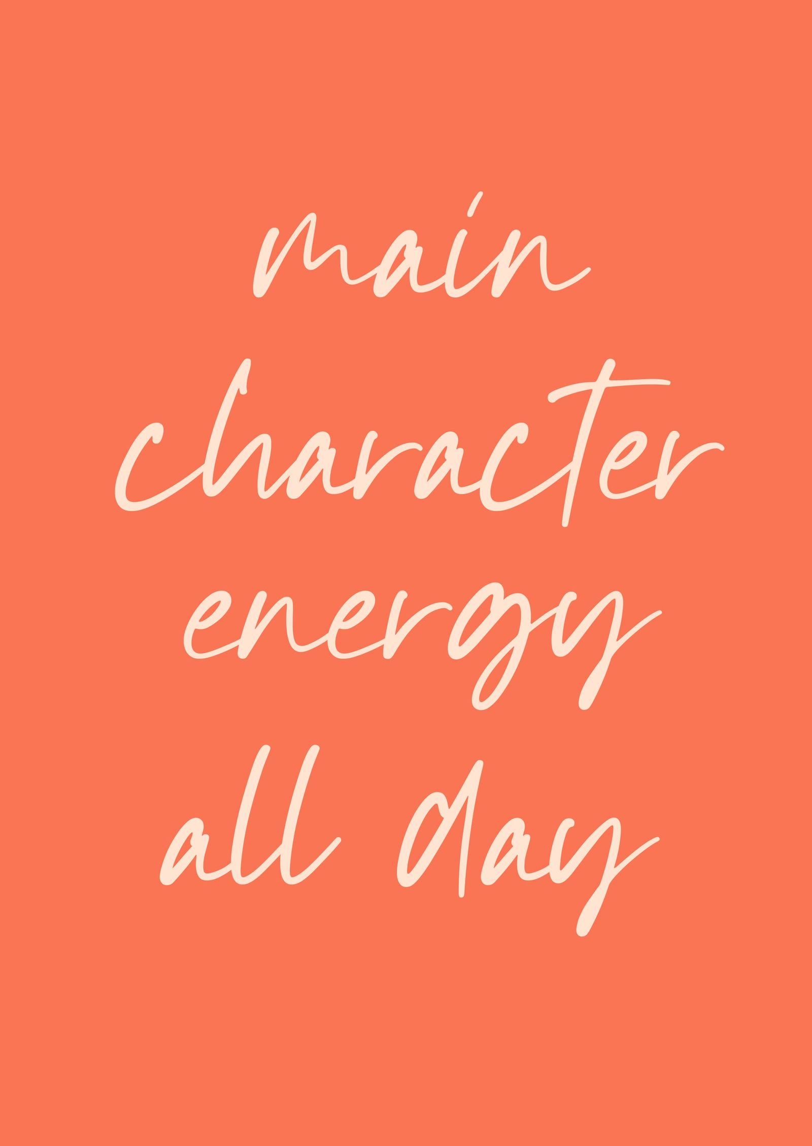 Main Character Energy All Day