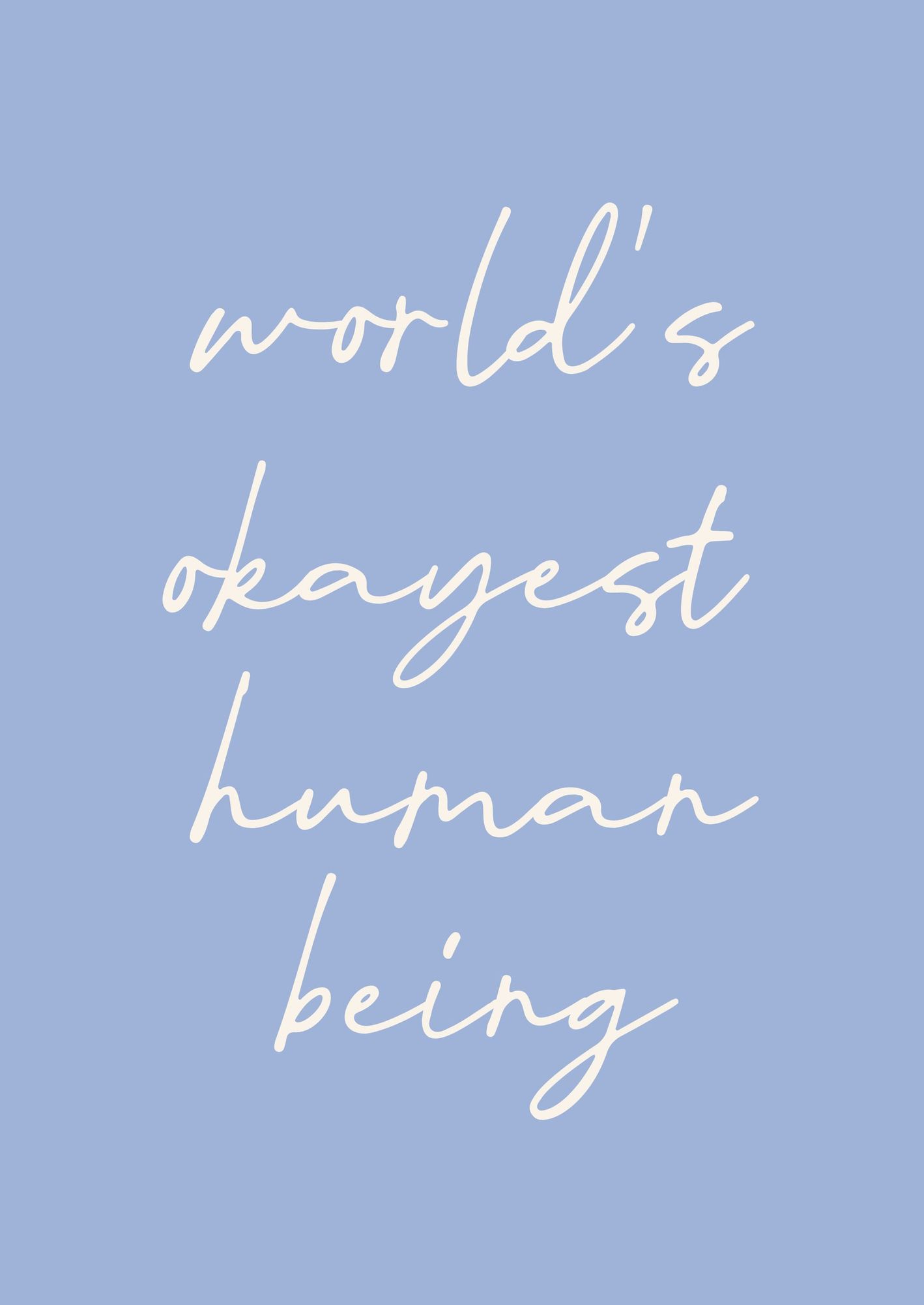 World's Okayest Human Being