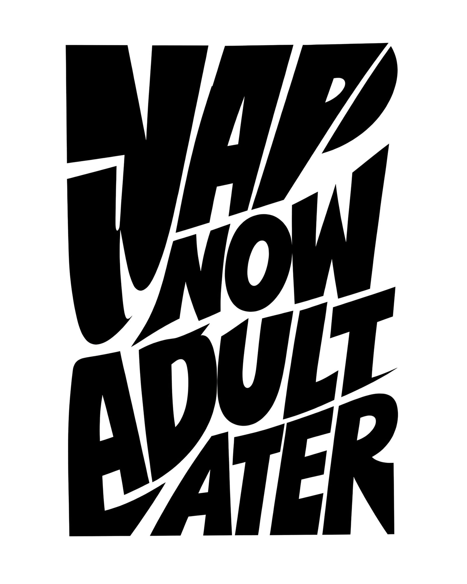 Nap Now Adult Later