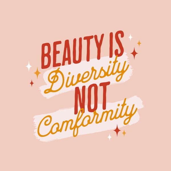 Beauty Is Diversity Not Comformity