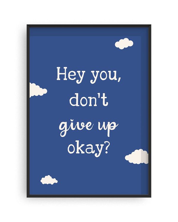 Hey You Don't Give Up