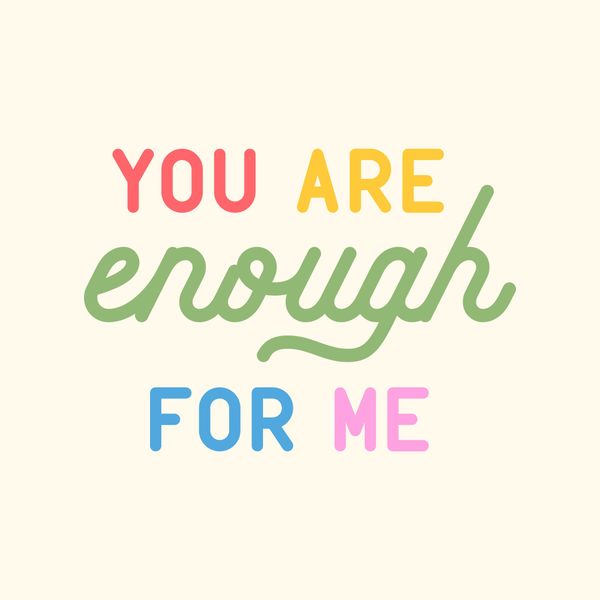You Are Enough For Me