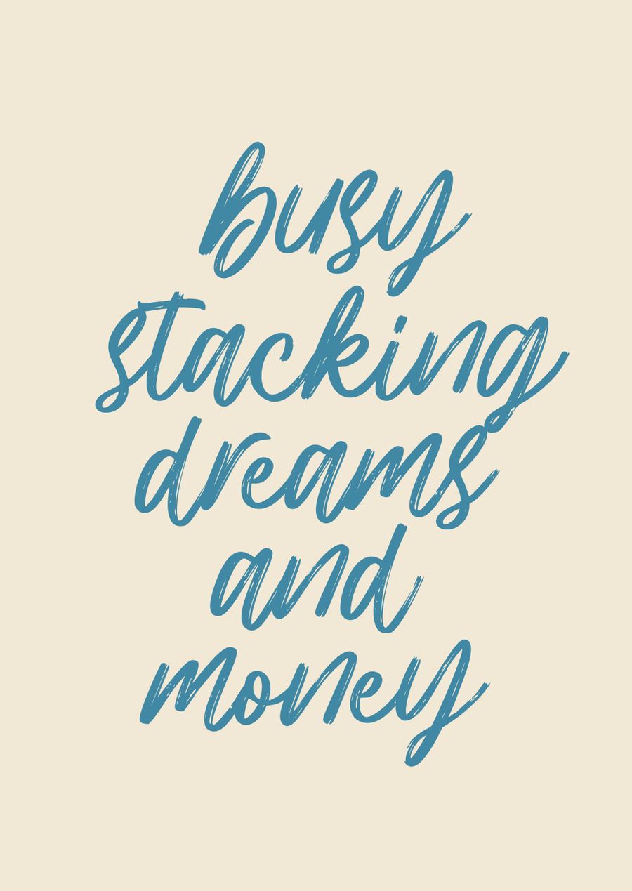 Busy Stacking Dreams And Money