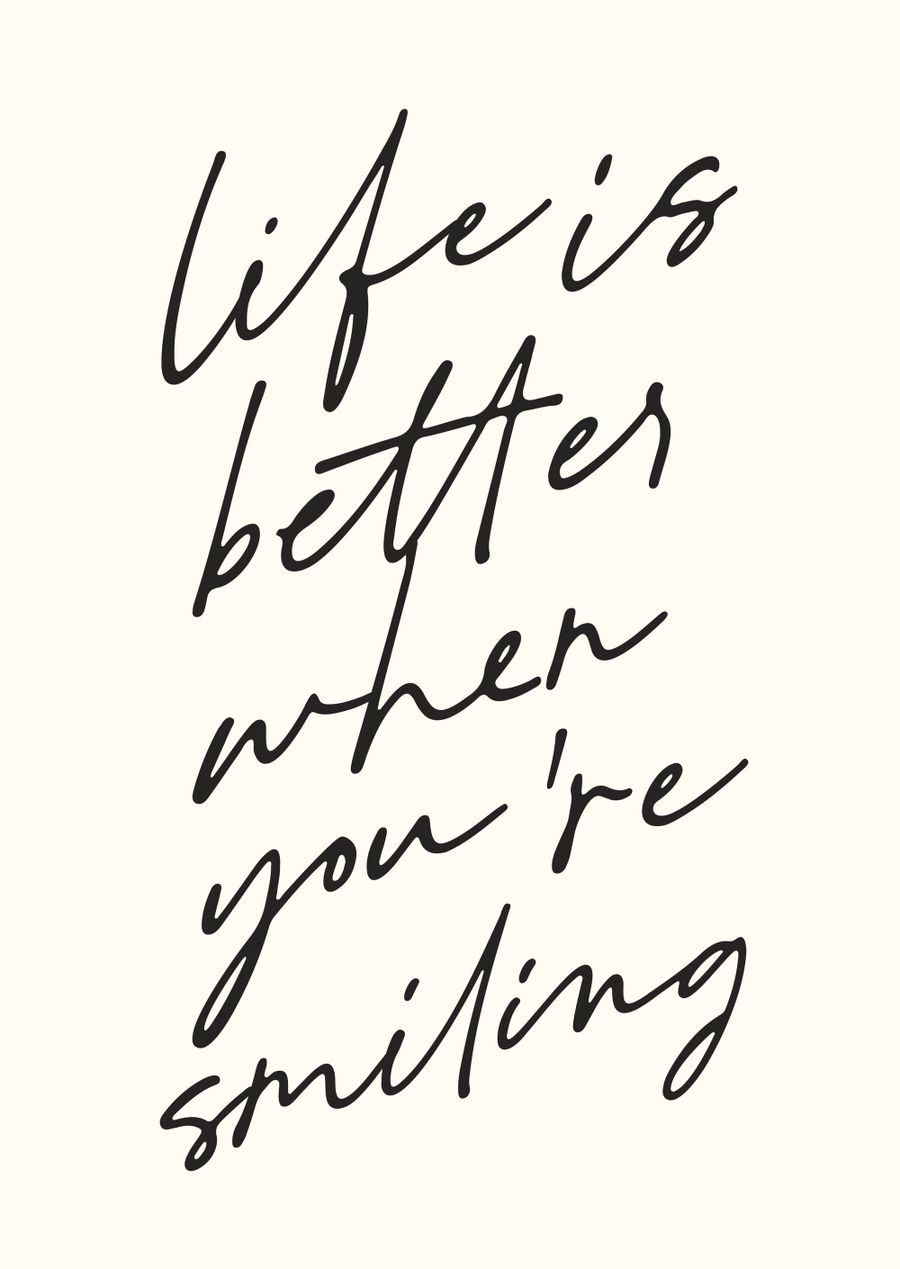 Life Is Better When You’re Smiling