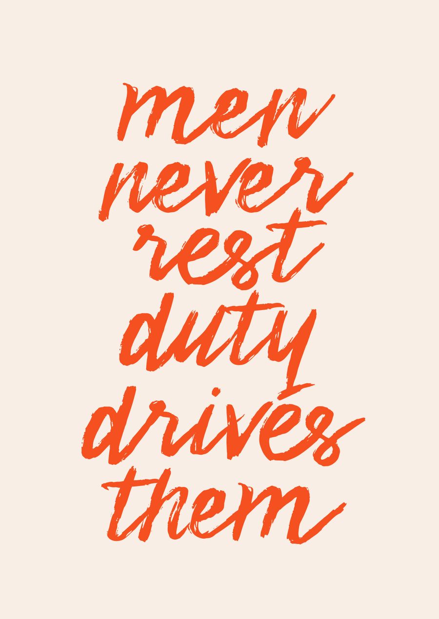 Men Never Rest Duty Drives Them
