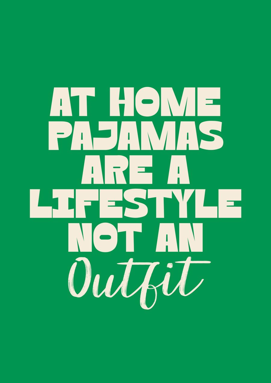 At Home Pajamas Are A Lifestyle Not An Outfit