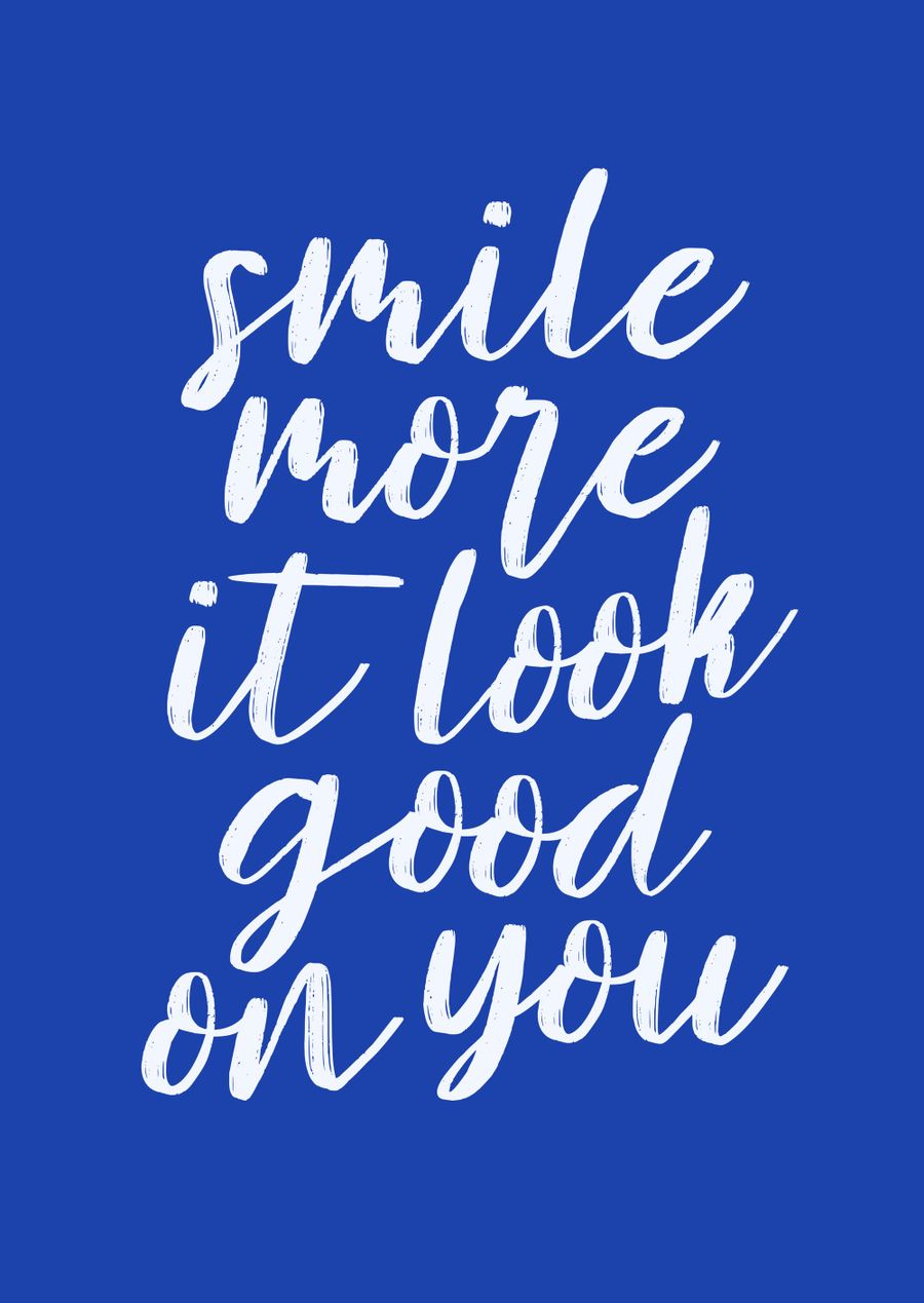 Smile More It Look Good On You
