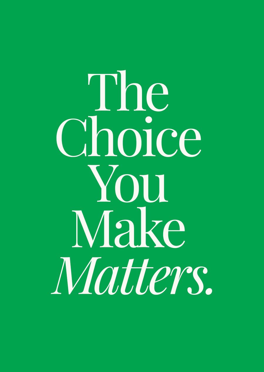 The Choice You Make Matters