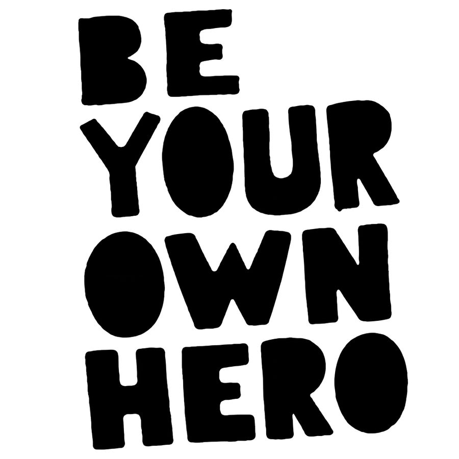 Be Your Own Hero