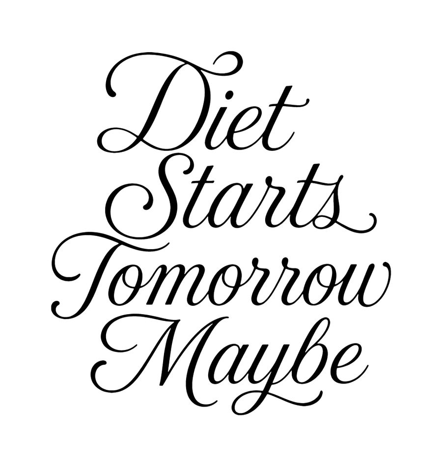Diet Starts Tomorrow Maybe