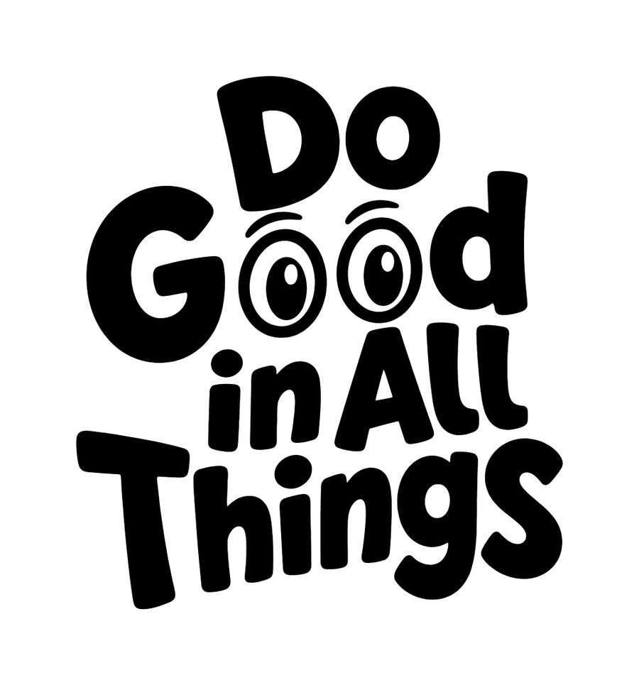 Do Good In All Things