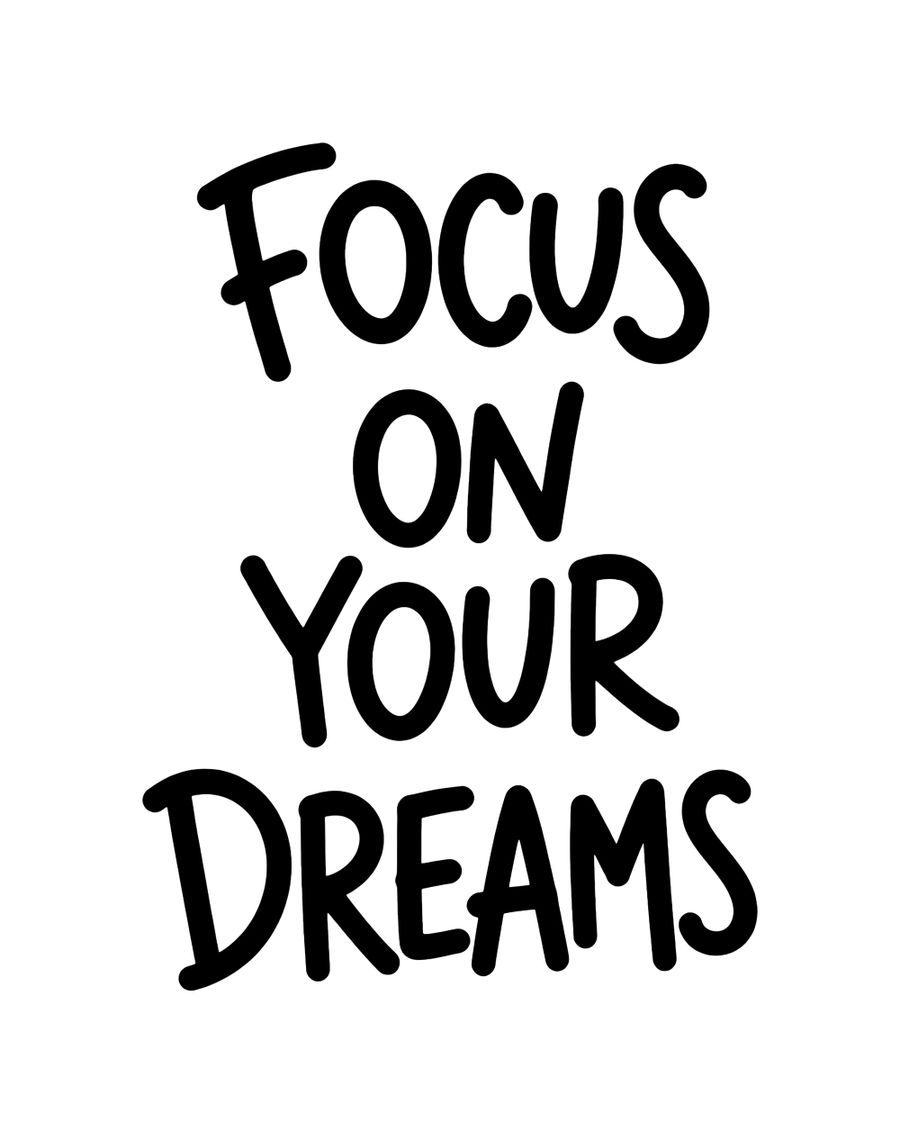 Focus on Your Dreams