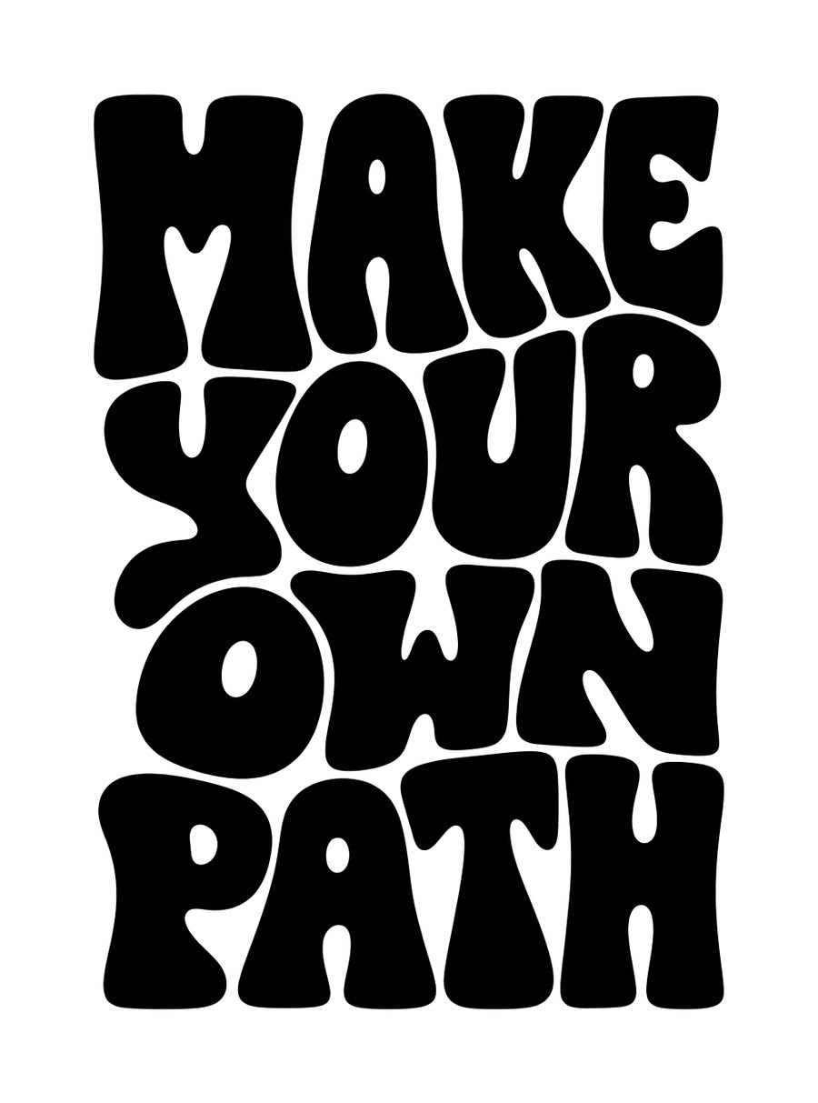 Make Your Own Path